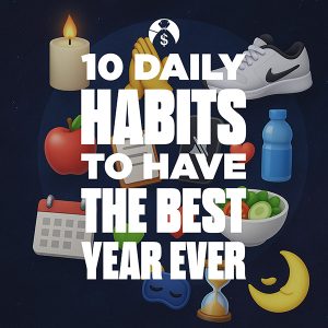10 Daily Habits To Have The Best Year Ever
