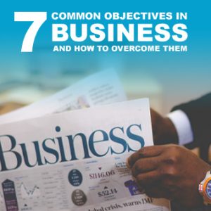 7 Common Objections in Business and How to Overcome Them