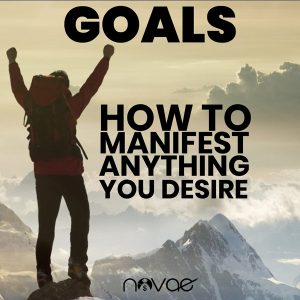 GOALS - How to Manifest Anything You Desire