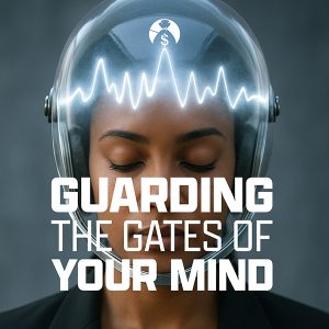 Guarding The Gates of Your Mind