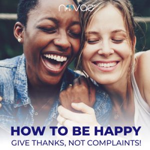 How To Be Happy - Give Thanks; Not Complaints