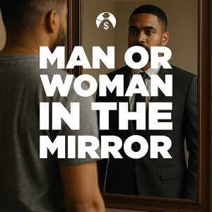 The Man or Woman In The Mirror