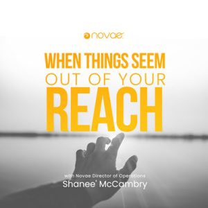 When Things Seem Out Of Your Reach